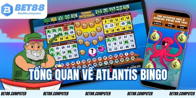 Atlantis Bingo Bet88 Với Nhiều Cơ Hội Trúng Lớn 2026 1 Những thông tin bổ ích về sảnh game này mà bạn nên biết