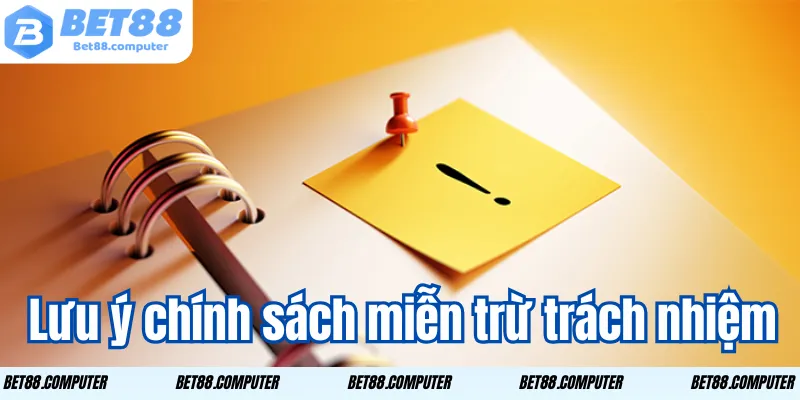 Miễn Trừ Trách Nhiệm Bet88 – Điều Cần Lưu Ý Khi Tham Gia 3 Lưu ý chính sách miễn trừ trách nhiệm bet88