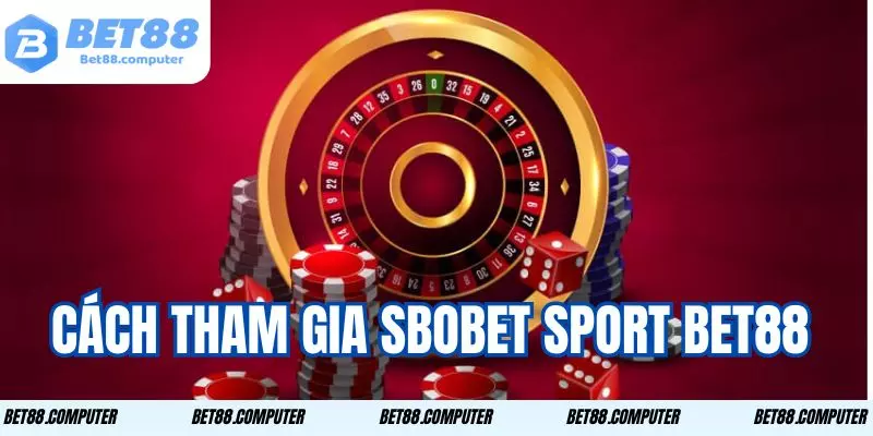 Sbobet Sport Bet88 - Giải trí Đỉnh Cao Nhận Ngay Thưởng Lớn 3 Hướng dẫn chi tiết giúp bạn dễ dàng bắt đầu