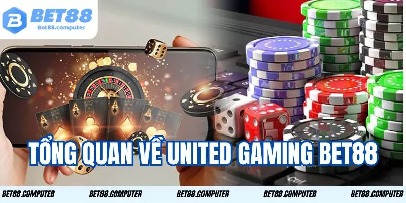 United Gaming Bet88 - Chơi Cá Cược Với Vô Vàn Trò Hấp Dẫn 1 Nhà cái uy tín trong lĩnh vực giải trí online
