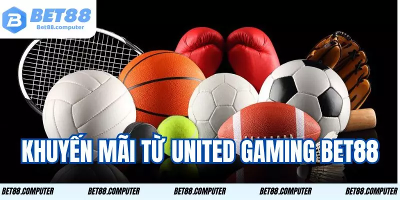 United Gaming Bet88 - Chơi Cá Cược Với Vô Vàn Trò Hấp Dẫn 3 Khuyến mãi cực hời chơi ngay để nhận